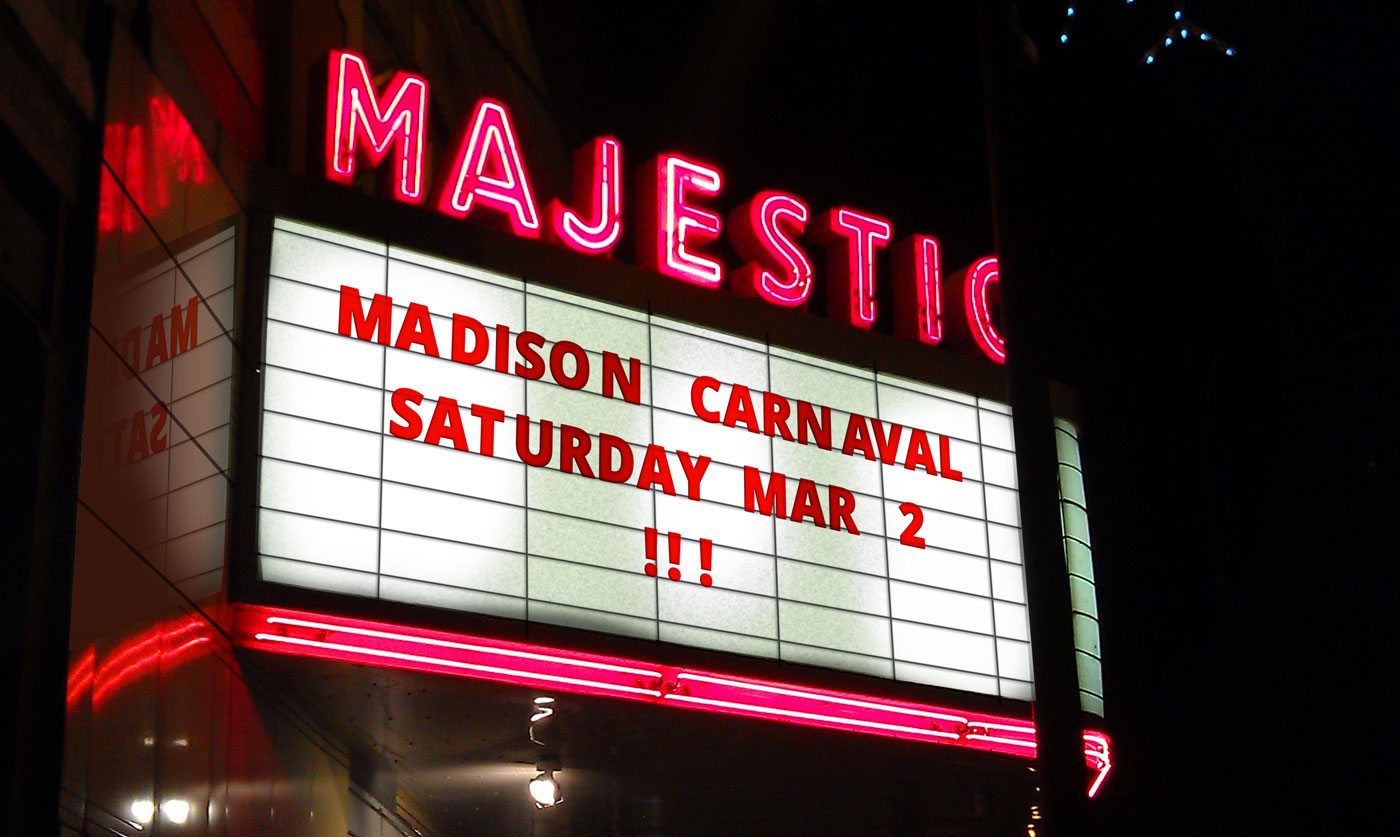Marquee Sign with text reading "Madison Carnaval Saturday March 2"